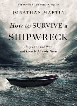 Jonathan Martin - How to Survive a Shipwreck: Help Is on the Way and Love Is Already Here