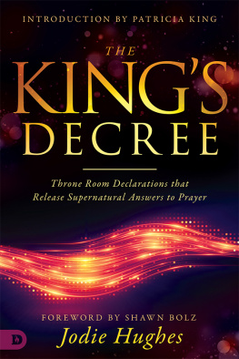 Jodie Hughes The Kings Decree: Throne Room Declarations that Release Supernatural Answers to Prayer