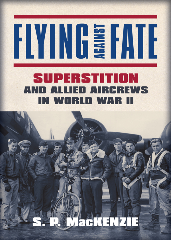 Flying against Fate Superstition and Allied Aircrews in World War II - image 1