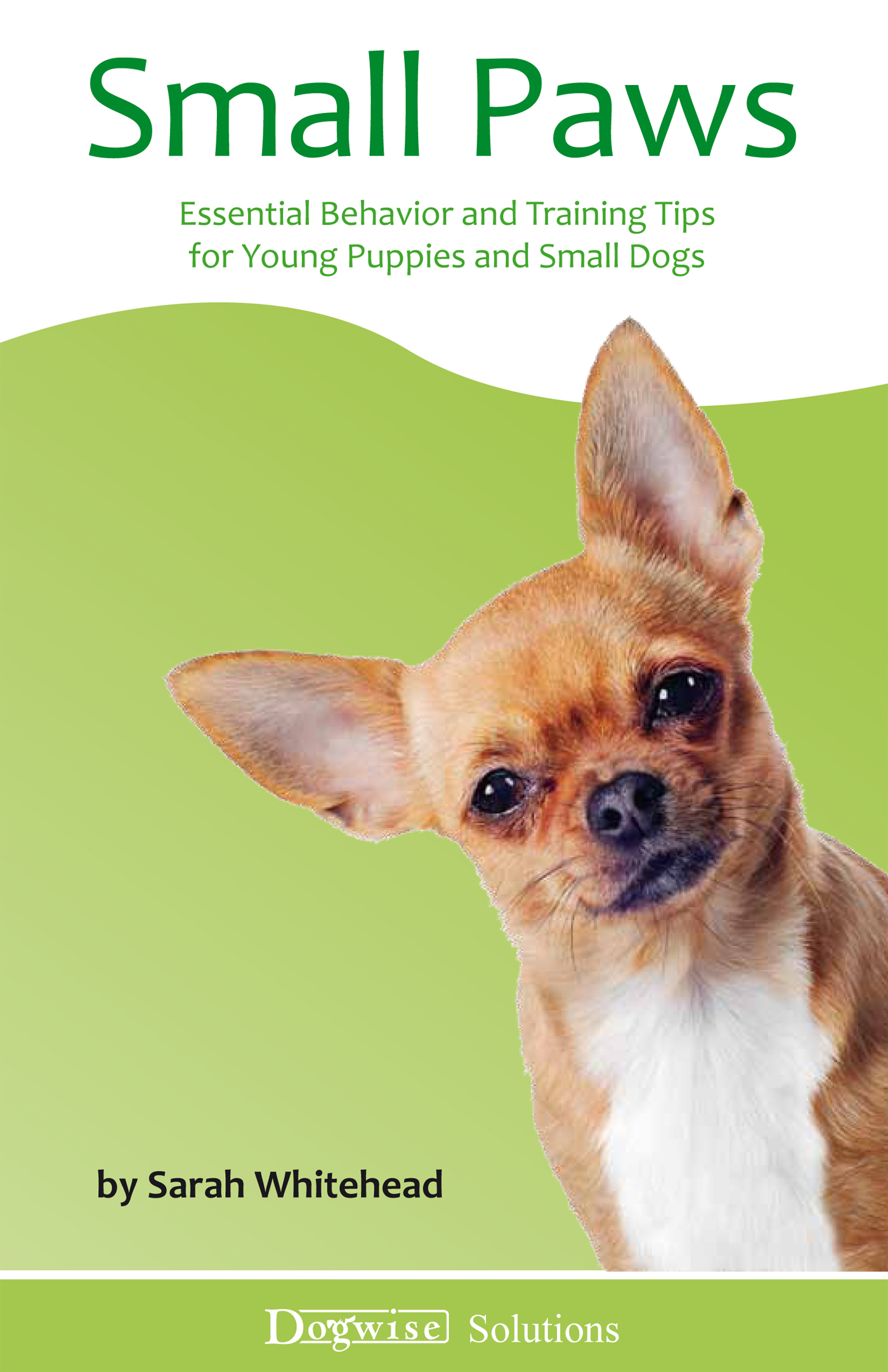 Dogwise Solutions Small Paws Essential Behavior and Training Tips for Young - photo 1