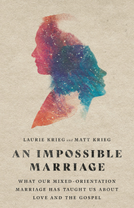 Laurie Krieg - An Impossible Marriage: What Our Mixed-Orientation Marriage Has Taught Us about Love and the Gospel