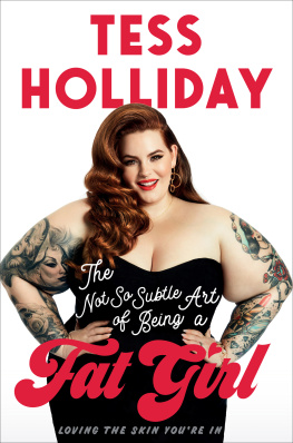 Tess Holliday The Not So Subtle Art of Being a Fat Girl: Loving the Skin Youre In