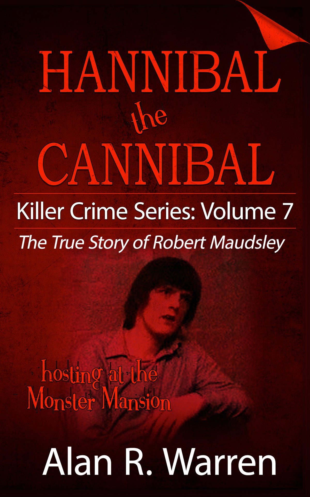 Hannibal the Cannibal The True Story of Robert Maudsley Alan R Warren - photo 1