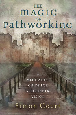 Simon Court - The Magic of Pathworking: A Meditation Guide for Your Inner Vision