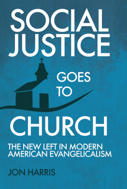 Jon Harris - Social Justice Goes to Church: The New Left in Modern American Evangelicalism