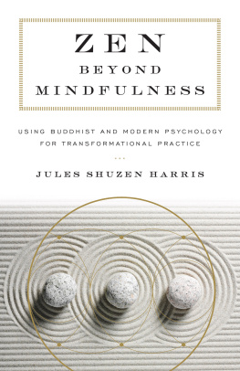 Jules Shuzen Harris - Zen beyond Mindfulness: Using Buddhist and Modern Psychology for Transformational Practice