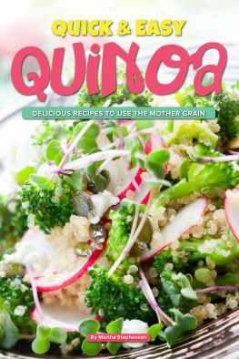 Martha Stephenson Quick & Easy Quinoa: Delicious Recipes to use the Mother Grain