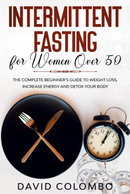 David Colombo INTERMITTENT FASTING FOR WOMEN OVER 50--The Complete Beginners Guide to Weight Loss, Increase Energy and Detox your Body