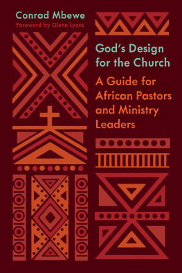 Conrad Mbewe - Gods Design for the Church: A Guide for African Pastors and Ministry Leaders