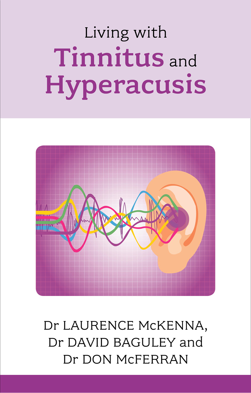 Living with Tinnitus and Hyperacusis Laurence McKenna M Clin Psychol PhD - photo 1