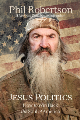 Phil Robertson - Jesus Politics: How to Win Back the Soul of America