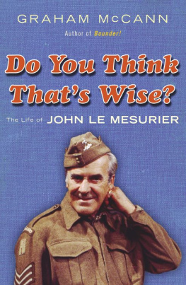 Graham McCann - Do You Think Thats Wise?: The Life of John Le Mesurier