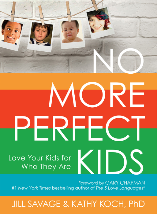 PRAISE FOR NO MORE PERFECT KIDS No More Perfect Kids offers wise counsel - photo 1