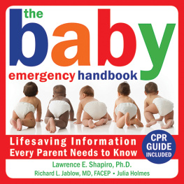 Lawrence E. Shapiro - The Baby Emergency Handbook: Lifesaving Information Every Parent Needs to Know