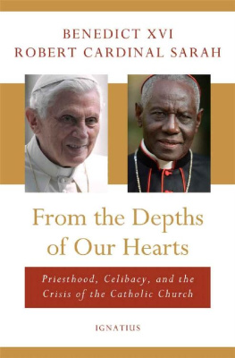 Pope Benedict XVI From the Depths of Our Hearts: Priesthood, Celibacy, and the Crisis of the Catholic Church