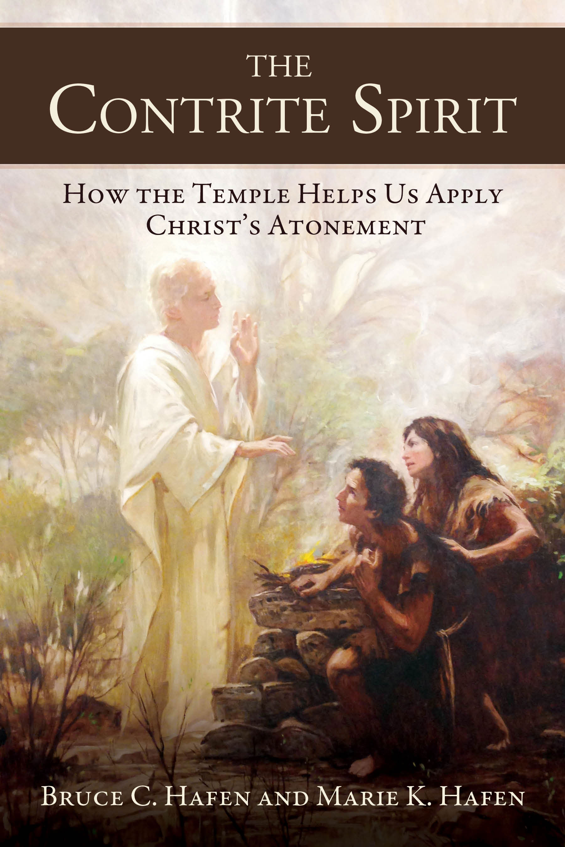 The Contrite Spirit How the Temple Helps Us Apply Christs Atonement Bruce C - photo 1