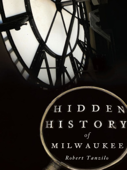 Robert Tanzilo - Hidden History of Milwaukee