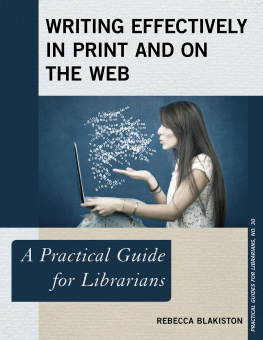 Rebecca Blakiston - Writing Effectively in Print and on the Web: A Practical Guide for Librarians