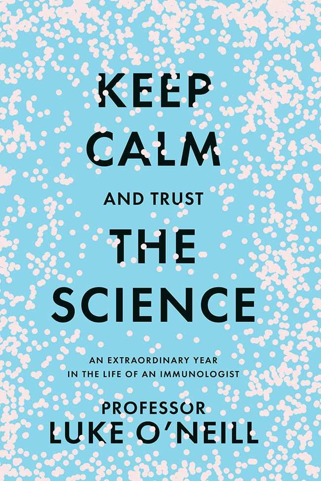 KEEP CALM AND TRUST THE SCIENCE AN EXTRAORDINARY YEAR IN THE LIFE OF AN - photo 1
