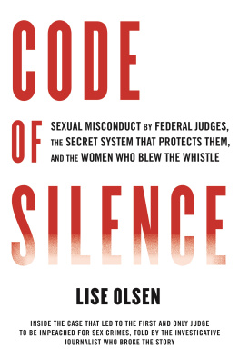 Lise Olsen Code of Silence: Sexual Misconduct by Federal Judges, the Secret System That Protects Them, and the Women Who Blew the Whistle