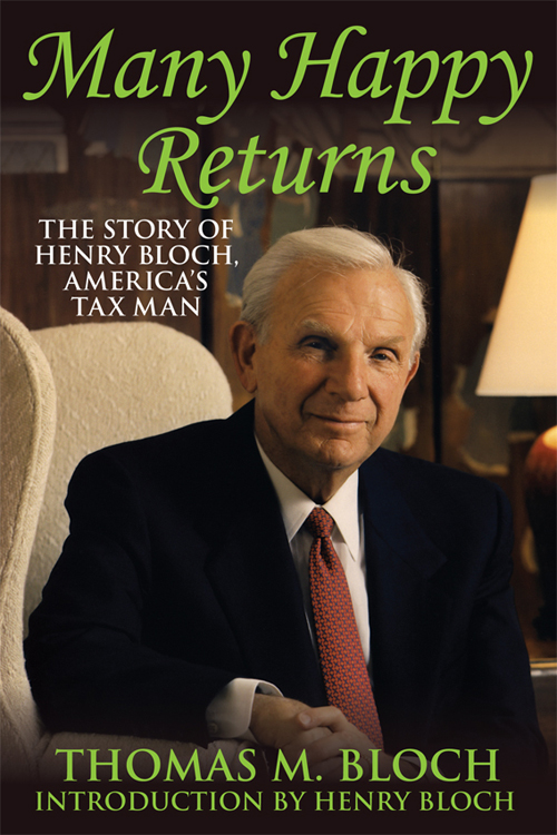 Many Happy Returns THE STORY OF HENRY BLOCH AMERICAS TAX MAN THOMAS M BLOCH - photo 1