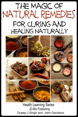 Dueep J. Singh - The Magic of Natural Remedies for Curing and Healing Naturally