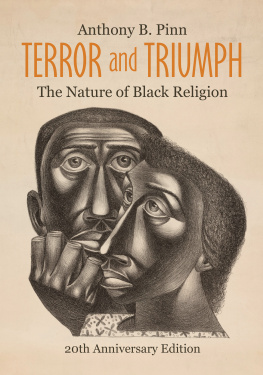 Anthony B. Pinn Terror and Triumph: The Nature of Black Religion