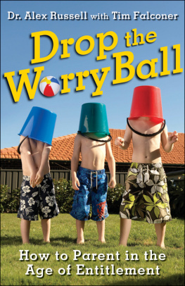 Alex Russell - Drop the Worry Ball: How to Parent in the Age of Entitlement