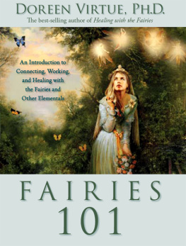 Doreen Virtue - Fairies 101: An Introduction to Connecting, Working, and Healing with the Fairies and Other E lementals