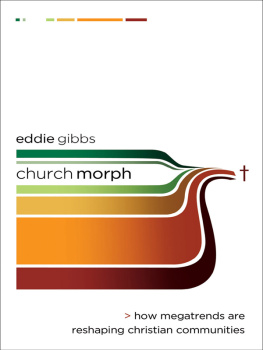 Eddie Gibbs - Churchmorph: How Megatrends Are Reshaping Christian Communities