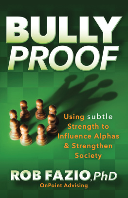 Rob Fazio - BullyProof: Using Subtle Strength to Influence Alphas and Strengthen Society