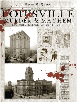 Keven McQueen Louisville Murder & Mayhem: Historic Crimes of Derby City