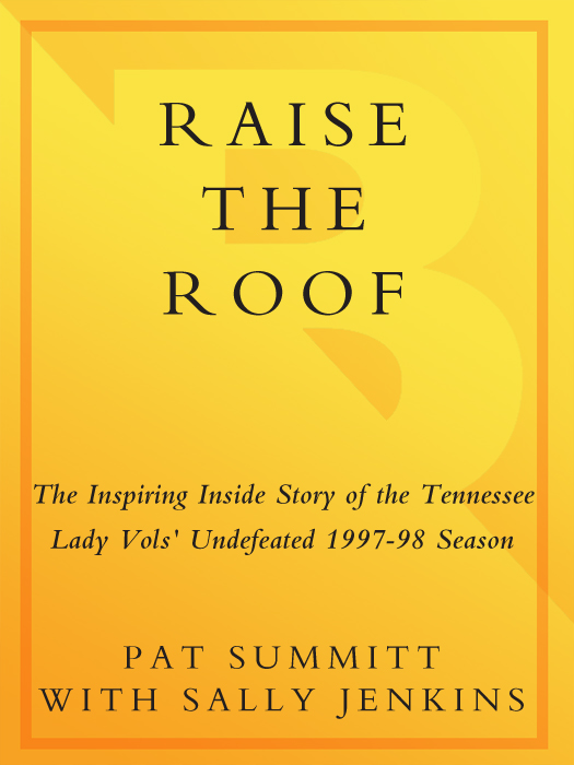 Raise the Roof The Inspiring Inside Story of the Tennessee Lady Vols Historic 1997-1998 Threepeat Season - image 1