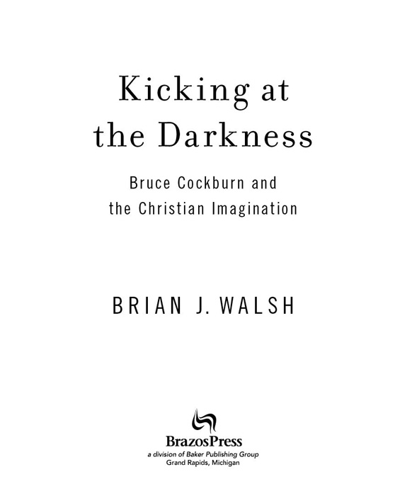 2011 by Brian J Walsh Published by Brazos Press a division of Baker Publishing - photo 1