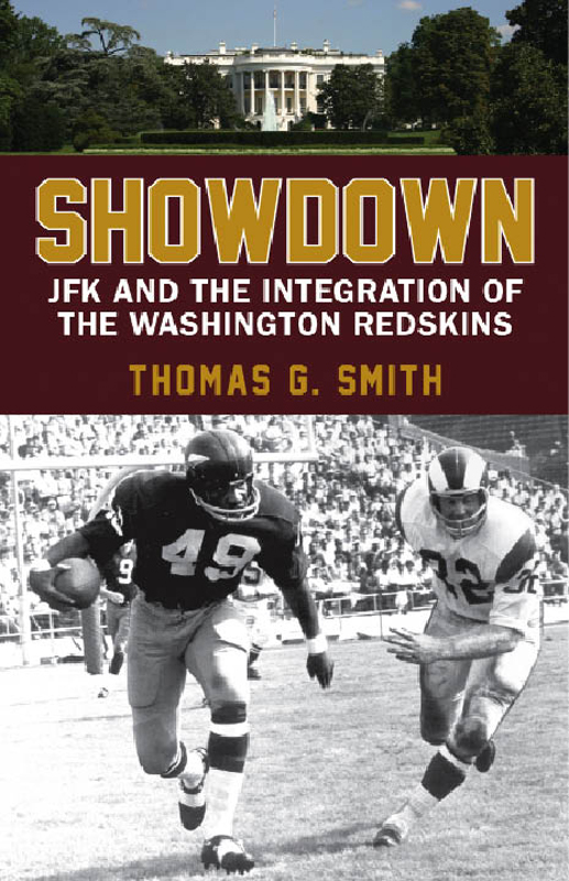 SHOWDOWN JFK and the Integration of the Washington Redskins Thomas G Smith - photo 1