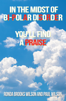 Ronda Brooks Wilson - In the Midst of Bi-Polar Disorder: Youll Find a Praise