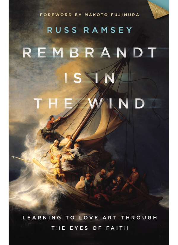Praise for Rembrandt Is in the Wind What I love about Russ Ramseys latest - photo 1
