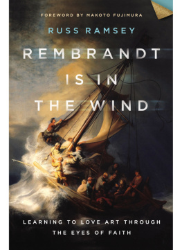 Russ Ramsey - Rembrandt Is in the Wind: Learning to Love Art through the Eyes of Faith