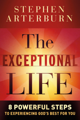 Stephen Arterburn - The Exceptional Life: 8 Powerful Steps to Experiencing Gods Best for You