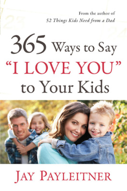 Jay Payleitner - 365 Ways to Say I Love You to Your Kids