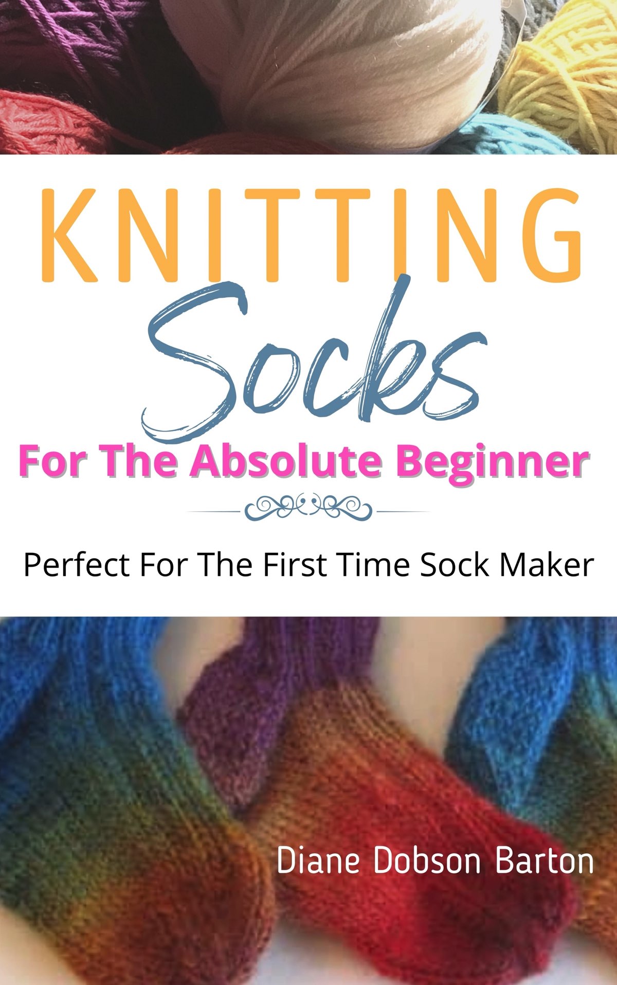 Knitting Socks For The Absolute Beginner Diane Dobson Barton Artist How To - photo 1