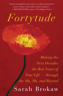 Sarah Brokaw Fortytude: Making the Next Decades the Best Years of Your Life--through the 40s, 50s, and Beyond