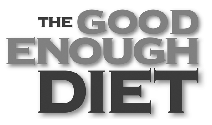 The Good Enough Diet Where Near Enough is Good Enough to Lose Weight - image 2