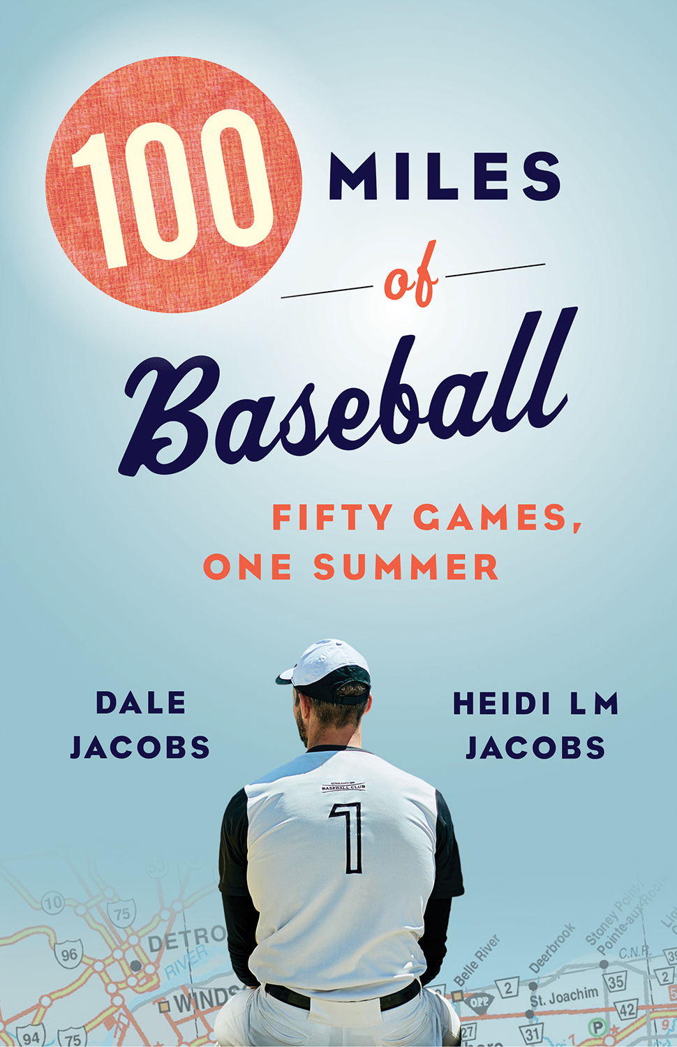 100 Miles of Baseball Fifty Games One Summer Dale Jacobs Heidi LM Jacobs - photo 1