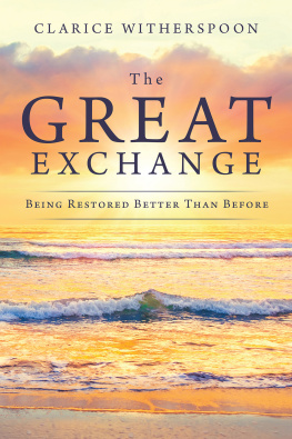 Clarice Witherspoon - The Great Exchange: Being Restored Better Than Before