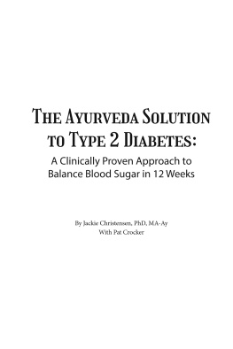 Jackie Christensen - The Ayurveda Solution to Type 2 Diabetes: A Clinically Proven Program to Balance Blood Sugar in 12 Weeks