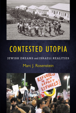 Marc J. Rosenstein - Contested Utopia: Jewish Dreams and Israeli Realities
