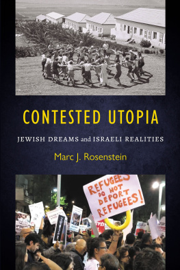 Marc J. Rosenstein Contested Utopia: Jewish Dreams and Israeli Realities