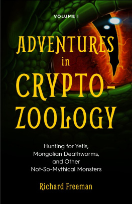 Richard Freeman - Adventures in Cryptozoology Volume 1: Hunting for Yetis, Mongolian Deathworms, and Other Not-So-Mythical Monsters