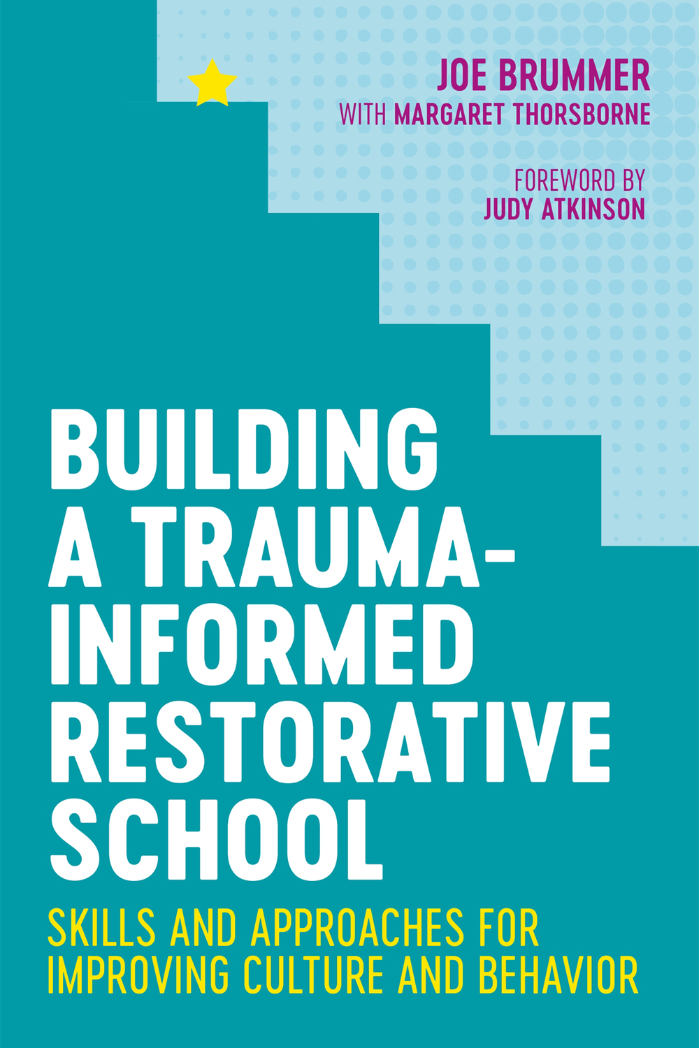 BUILDING A TRAUMA-INFORMED RESTORATIVE SCHOOL Skills and Approaches for - photo 1